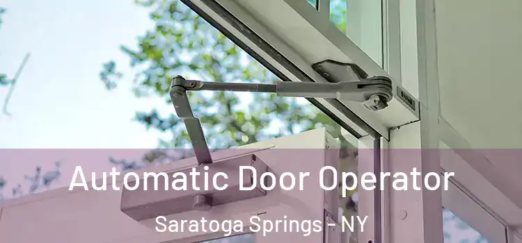 Automatic Door Operator Saratoga Springs - NY